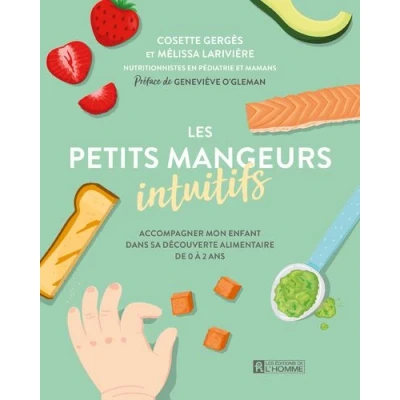 Image de Les petits mangeurs intuitifs Accompagner mon enfant dans sa découverte alimentaire de 0 à 2 ans