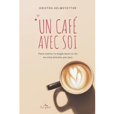 Afbeelding van UN CAFE AVEC SOI FAIRE ENTRER LA MAGIE DANS SA VIE EN 5 MINU