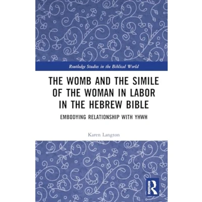 Afbeelding van Routledge Studies in the Biblical World Womb and Simile of Woman Labor Hebrew Bible