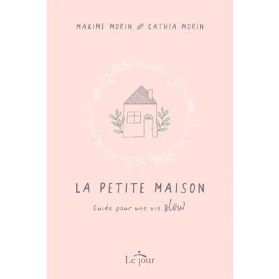 Image de La petite maison Guide pour une vie slow