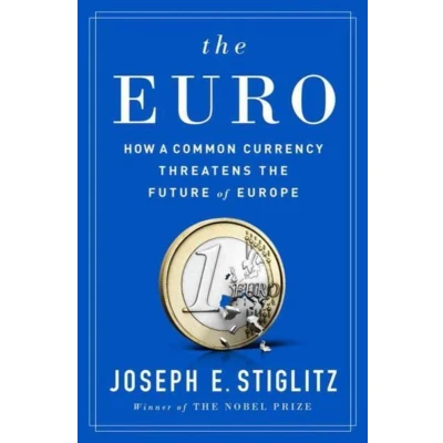Afbeelding van the Euro: How a Common Currency Threatens Future of Europe