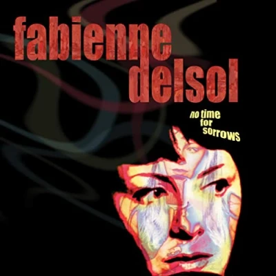 Afbeelding van Fabienne Delsol No Time For Sorrows (LP)