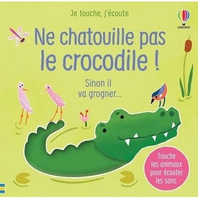 Image de Ne chatouille pas le crocodile ! Je touche, j&#039;écoute