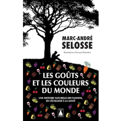 Afbeelding van LES GOUTS ET COULEURS DU MONDE UNE HISTOIRE NATURELLE