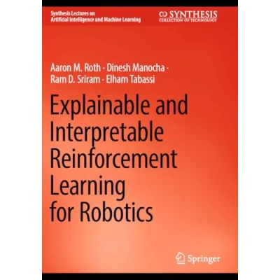 Afbeelding van Synthesis Lectures on Artificial Intelligence and Machine Learning Explainable Interpretable Reinforcement for Robotics