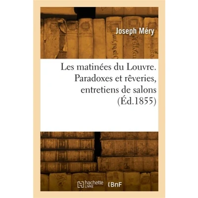 Image de Les matinées du Louvre. Paradoxes et rêveries, entretiens de salons