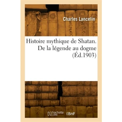 Image de Histoire mythique De Shatan. la légende au dogme