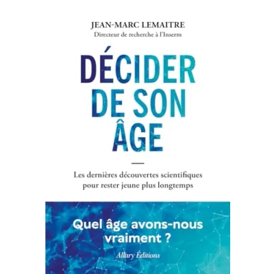 Afbeelding van Décider de son âge Les dernières découvertes scientifiques pour rester jeune plus longtemps