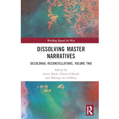 Afbeelding van Worlding Beyond the West Dissolving Master Narratives