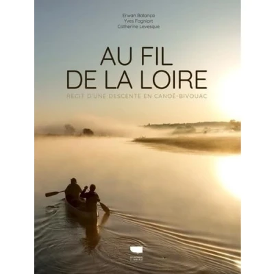 Afbeelding van AU FIL DE LA LOIRE RECIT D&#039;UNE DESCENTE EN CANOE BIVOUAC