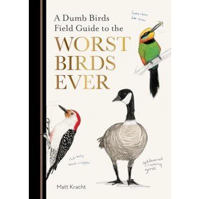 Afbeelding van A Dumb Birds Field Guide to the Worst Ever
