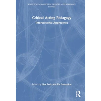 Afbeelding van Routledge Advances in Theatre &amp; Performance Studies Critical Acting Pedagogy