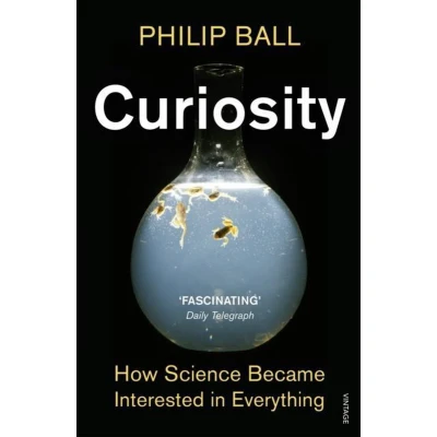 Afbeelding van Curiosity: How Science Became Interested In Everything