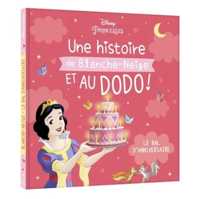 Image de DISNEY PRINCESSES Une Histoire de Blanche Neige, et au dodo ! Le bal d&#039;anniversaire