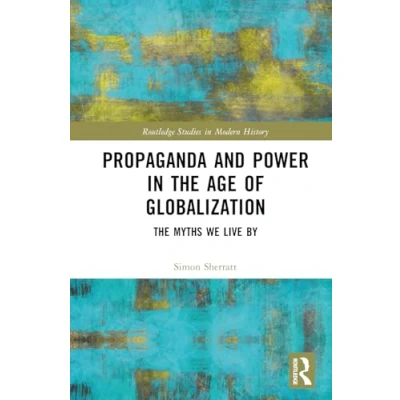 Afbeelding van Routledge Studies in Modern History Propaganda and Power the Age of Globalization