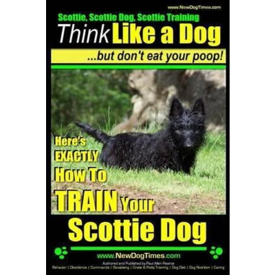 Afbeelding van Scottie, Scottie Dog, Training Think Like a Dog...but Don&#039;t Eat Your Poop!