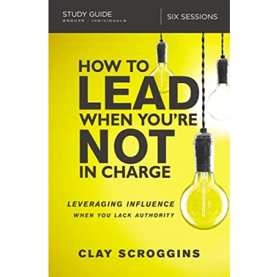 Afbeelding van How to Lead When You&#039;re Not in Charge Study Guide Leveraging Influence You Lack Authority