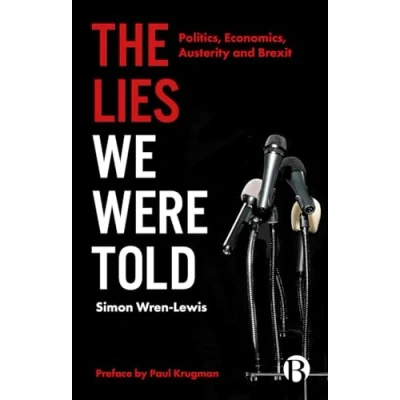 Afbeelding van The Lies We Were Told Politics, Economics, Austerity and Brexit