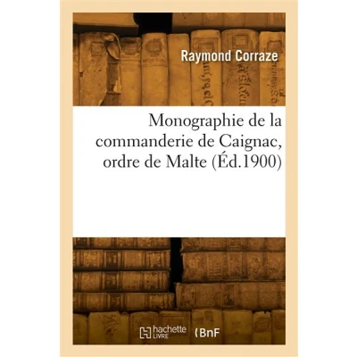 Image de Monographie de la commanderie Caignac, ordre Malte