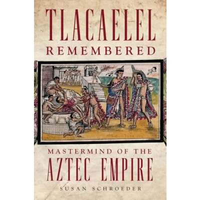 Afbeelding van the Civilization of American Indian Series Tlacaelel Remembered