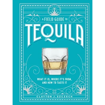 Afbeelding van A Field Guide to Tequila
