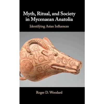 Afbeelding van Myth, Ritual, and Society in Mycenaean Anatolia