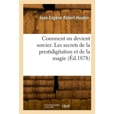 Image de Comment on devient sorcier. Les secrets de la prestidigitation et magie
