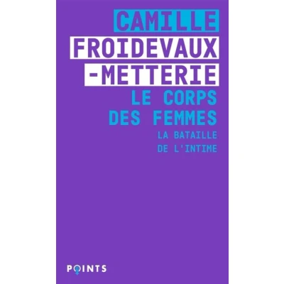 Image de Le Corps des femmes. La bataille de l&#039;intime