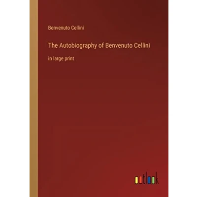 Afbeelding van The Autobiography of Benvenuto Cellini