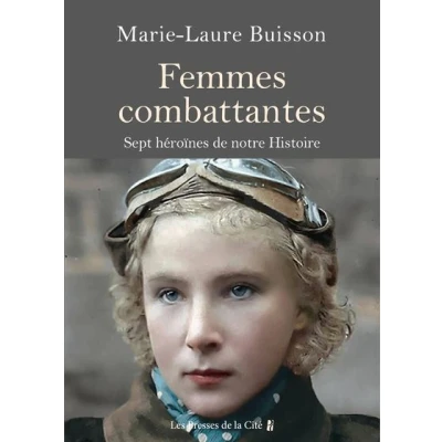 Image de Femmes combattantes. Sept héroïnes de notre Histoire