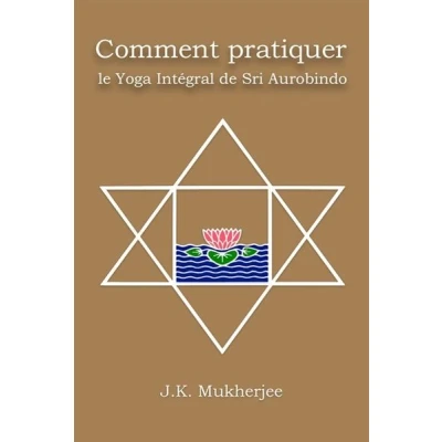 Image de Comment pratiquer le yoga integral de sri aurobindo