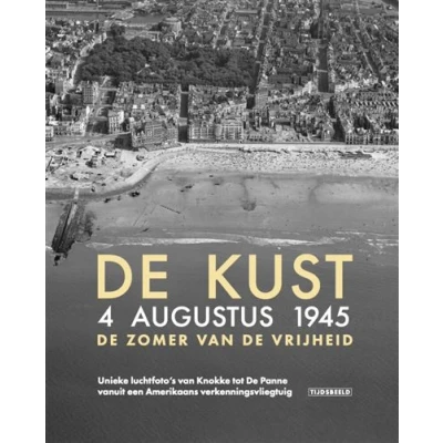 Image de de kust 4 augustus 1945 : zomer van vrijheid