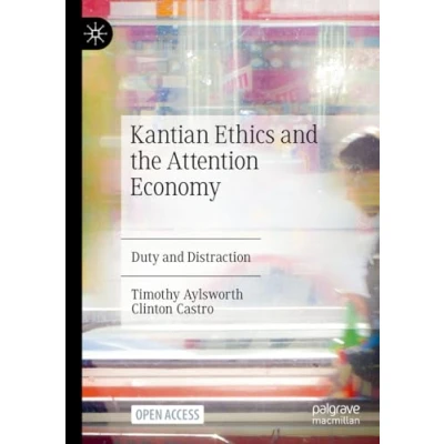 Afbeelding van Kantian Ethics and the Attention Economy