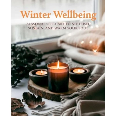 Afbeelding van Winter Wellbeing: Seasonal Self Care to Nourish, Sustain, and Warm Your Soul