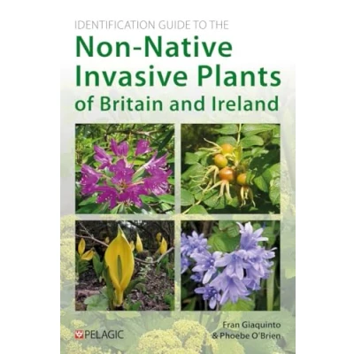 Afbeelding van Pelagic Identification Guides Guide to the Non Native Invasive Plants of Britain and Ireland