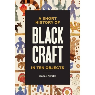 Afbeelding van A Short History of Black Craft in Ten Objects