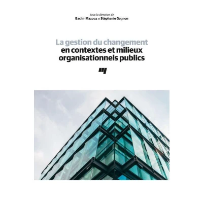 Afbeelding van La gestion du changement en contextes et milieux organisationnels publics
