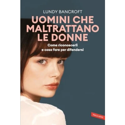 Afbeelding van Uomini che maltrattano le donne. Come riconoscerli e cosa fare per difendersi