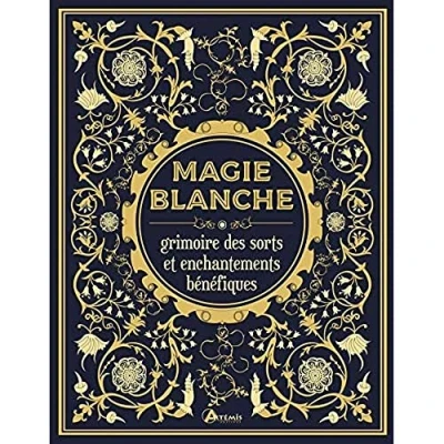 Afbeelding van MAGIE BLANCHE LE GRIMOIRE DES SORTS ET ENCHANTEMENTS BENEFI