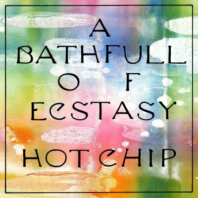 Afbeelding van Hot Chip A Bath Full Of Ecstasy