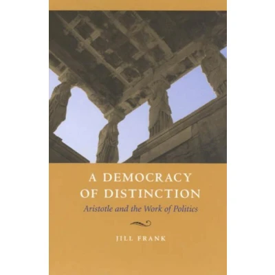Afbeelding van Democracy Of Distinction Aristotle And The Work Politics