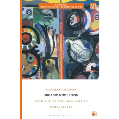 Afbeelding van Biotechne: Interthinking Art, Science and Design Organic Modernism