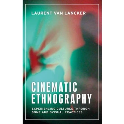 Afbeelding van Anthropology, Creative Practice and Ethnography Cinematic