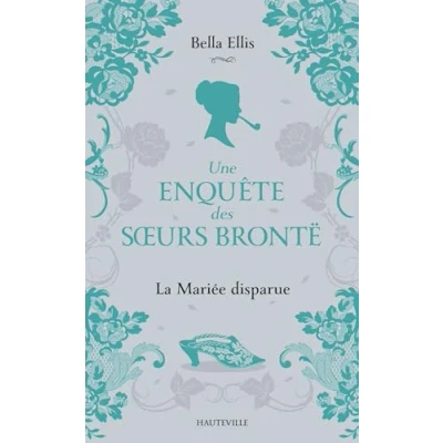 Afbeelding van UNE ENQUETE DES SOEURS BRONTE,01:LA MARIEE DISPARUE
