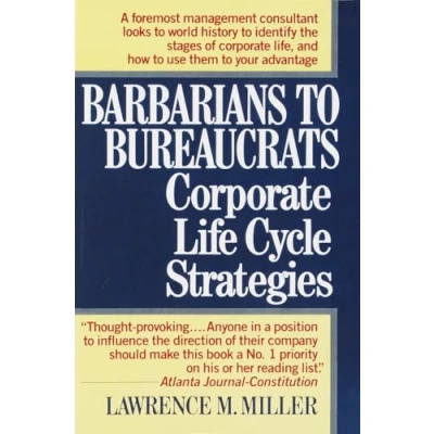 Afbeelding van Barbarians to Bureaucrats Corporate Life Cycle Strategies
