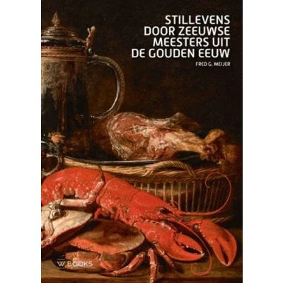 Afbeelding van Stillevens door Zeeuwse meesters uit de Gouden Eeuw