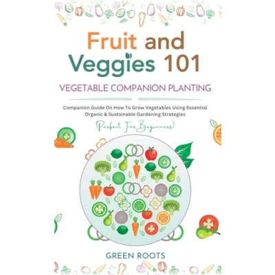 Afbeelding van Fruit and Veggies 101 Vegetable Companion Planting