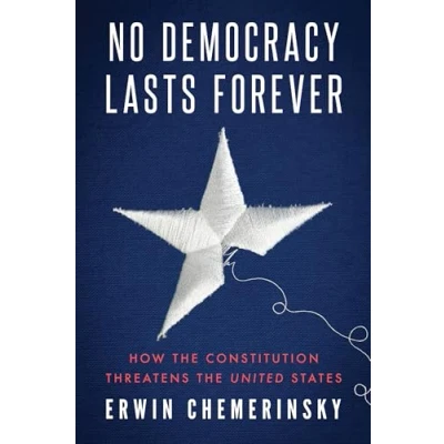 Afbeelding van No Democracy Lasts Forever: How the Constitution Threatens United States