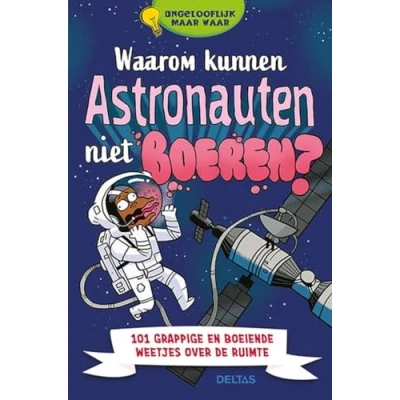 Afbeelding van Ongelooflijk maar waar Waarom kunnen astronauten niet boeren?