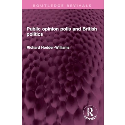 Afbeelding van Routledge Revivals Public opinion polls and British politics